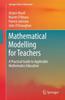Книга Mathematical Modelling for Teachers : A Practical Guide To Applicable Mathematics Education