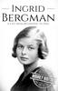 The Ingrid Bergman : A Life from Beginning To End Book