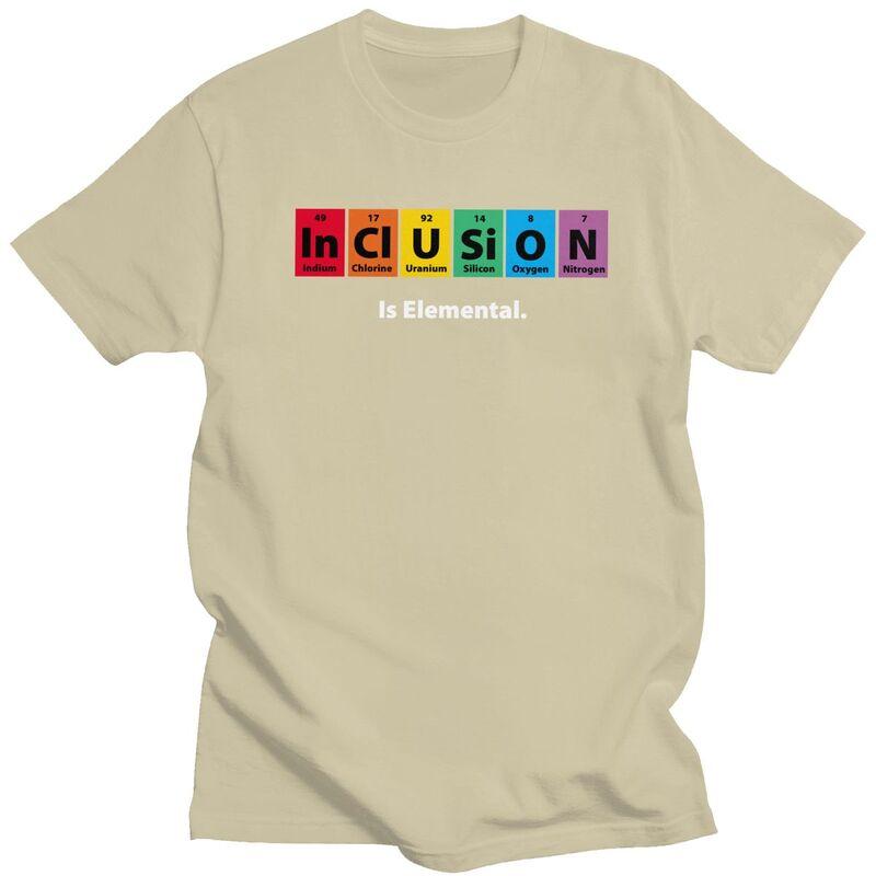 Inclusion Is Elemental T Shirts Pure Cotton Tee Tops Summer O Neck Funny Humor Quotes Tshirts Fashion Short Sleeve Clothes