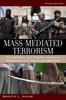The Mass-Mediated Terrorism : Mainstream and Digital Media In Terrorism and Counterterrorism Book