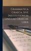 The Grammatica Graeca, Sive Institutionum Linguae Graecae Liber Book