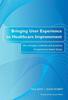 The Bringing User Experience To Healthcare Improvement : The Concepts, Methods and Practices of Experience-Based Design Book