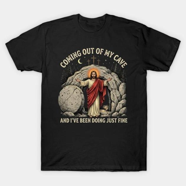 oming Out of My CaveJesus Resurrection Meme T-Shirt Funny Religious Humor