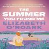 The Summer You Found Me by Elizabeth ORoark Paperback Book 9780349440774