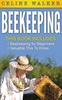Книга Beekeeping : An Easy Guide for Getting Started with Beekeeping and Valuable Things To Know When Producing Honey and Keeping Bees 2 In 1 Bundle