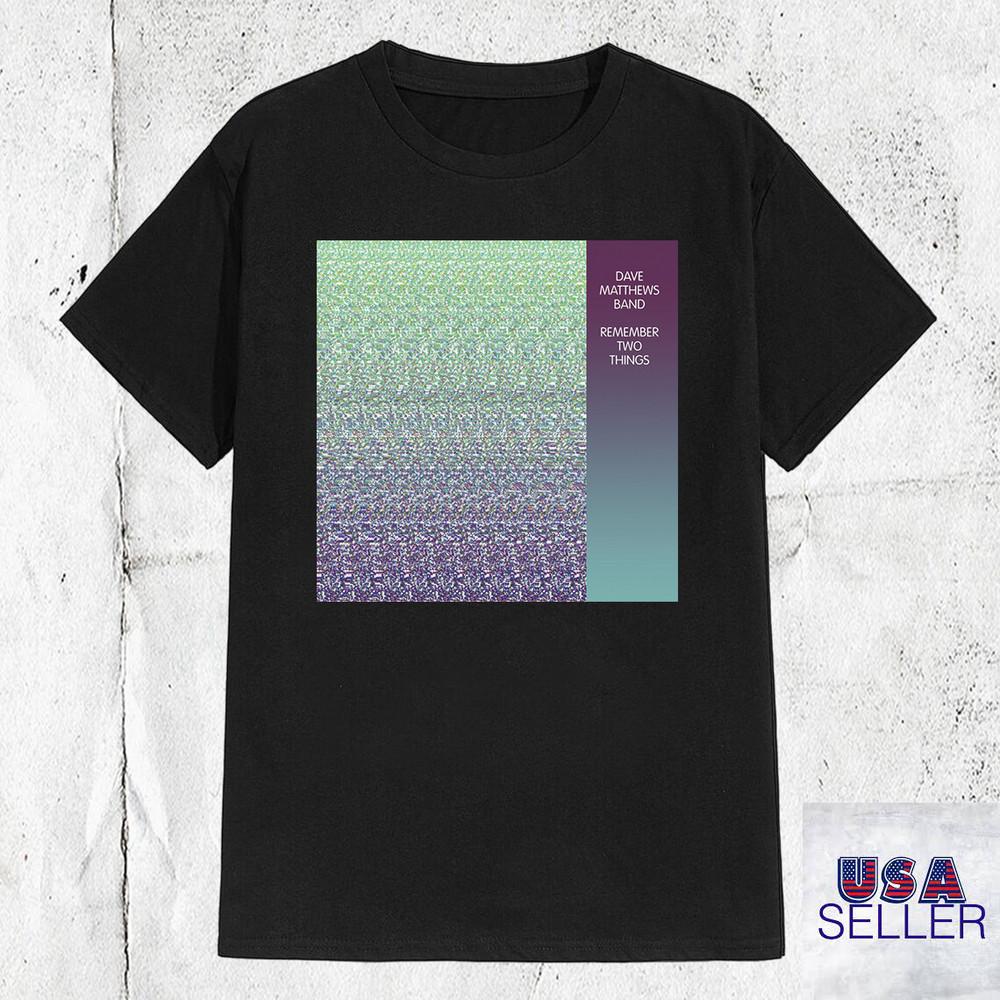 Remember Two Things Album by Dave Matthews Band T Shirt Full Size S5XL Unisex T-Shirt