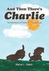 Книга And Then There's Charlie : The Adventures of Charlie the Chocolate Lab