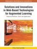The Solutions and Innovations In Web-based Technologies for Augmented Learning : Improved Platforms, Tools, and Applications Book