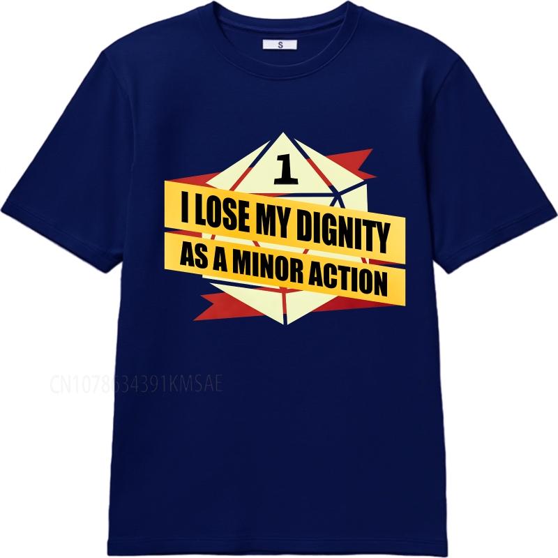 unisex summer Man tshirt I Lose My Dignity As A Minor Action Short Sleeve Adult Round Neck Tshirt summer cotton men tshirt