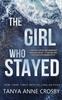 Книга The Girl Who Stayed by Tanya Anne Cros - Paperback
