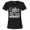 Coffee Makes Me Feel Less Murdery Women's T-Shirt Popular Shirts