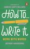 The How To Write It : Work With Words Book