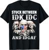 Stuck Between Idk Idc And Idgaf Funny Skull Lover T-Shirt Unisex T-Shirt