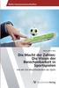 The Die Macht Der Zahlen : Die Vision Der Berechenbarkeit In Sportspielen Book
