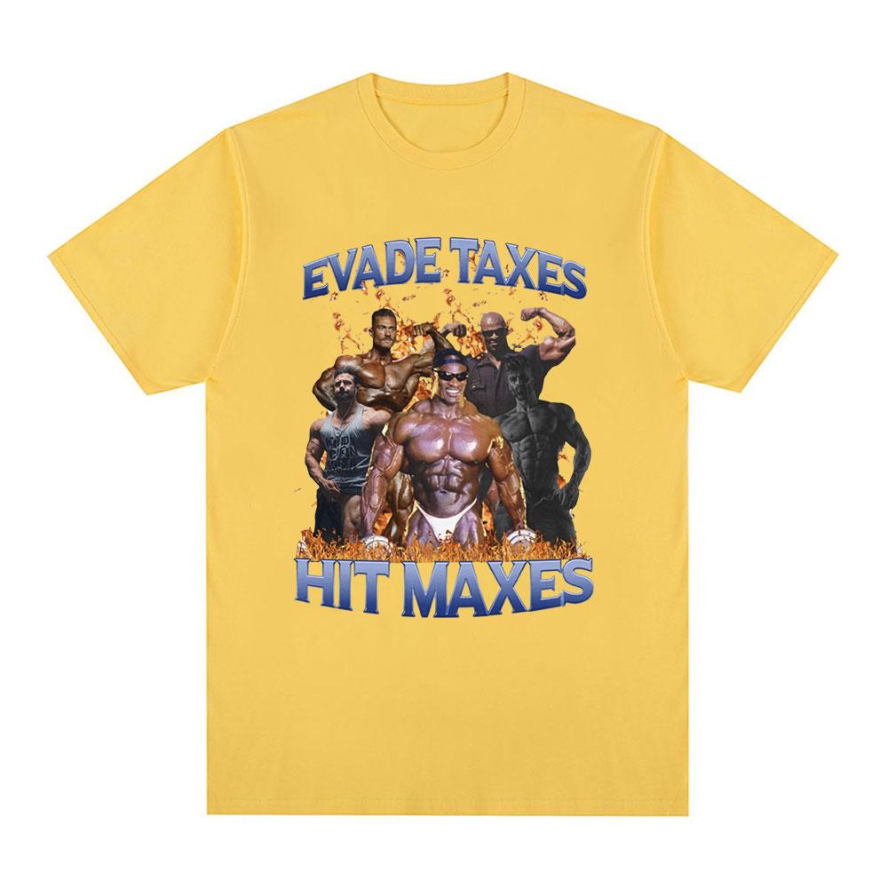 Evade Taxes Hit Maxes Gym Meme Graphic Tshirt Unisex Fashion Hip Hop Vintage Short Sleeve Tshirts 100 Cotton Tee Shirt Oversized