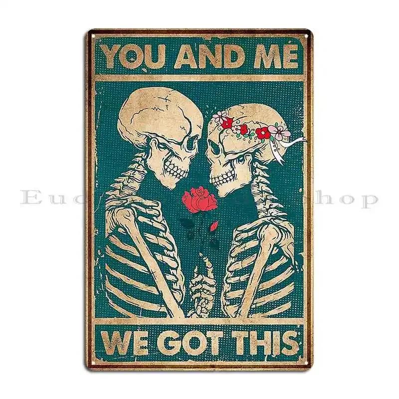 You And Me We Got This Skull Lovers Metal Sign Kitchen Retro Create Designer Bar Tin Sign Poster