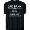 ON Back Dad Bank/Open 24 7 Fast Cash/No Credit Checks T-Shirt