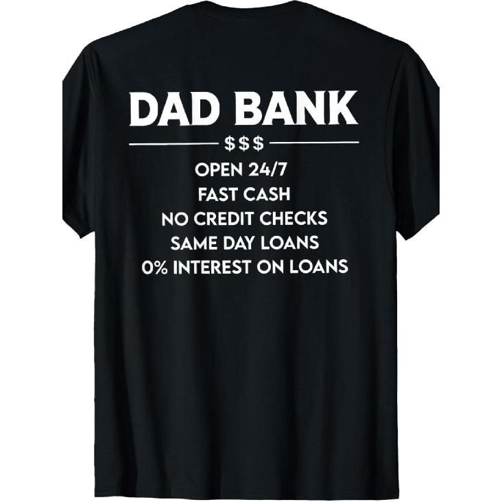 ON Back Dad Bank/Open 24 7 Fast Cash/No Credit Checks T-Shirt