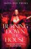 Книга Burning Down the House : Transforming Yourself Into a Powerful New Life
