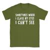 Sometimes When I Close My Eyes I Cant See TShirts Unisex  Novelty 100 Cotton Tees Crewneck Short Sleeve T Shirts Printed Tops