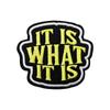 IT IS WHAT IT IS Tactical Quote Meme Fun Morale Velcros Patch Sticker Hook Loop Fastener Military for Backpack DIY Jeans Cap