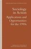 The Sociology In Action : Applications and Opportunities for the 1990s Book