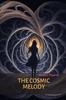 Книга The Cosmic Melody : Embracing the Infinite Symphony of Love