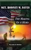 The Sgt. Rodney M. Davis : "The Making of a Hero Book