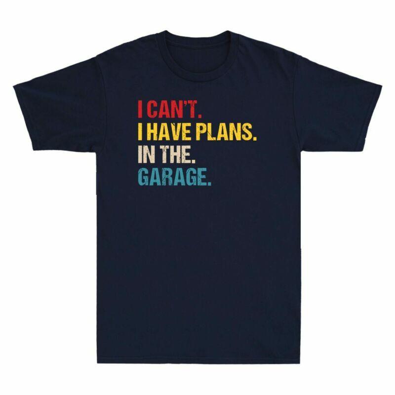Shirt Mechanic Cant Have Garage Car T Cotton Vintage In The Plans I Unisexs Tee I