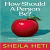 How Should a Person Be by Sheila Heti Paperback Book 9780099583561