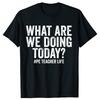 Funny What Are We Doing Today PE Teacher Life Physical Education T-shirts Men Fashion Casual Loose Oversized Streetwear T Shirt