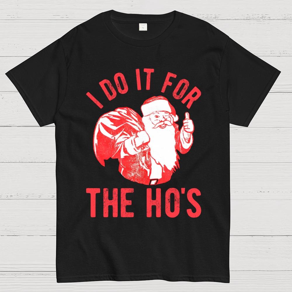 Rude Christmas . I Do It For The Hos Cotton Summer Casual Cool Loose T-Shirt