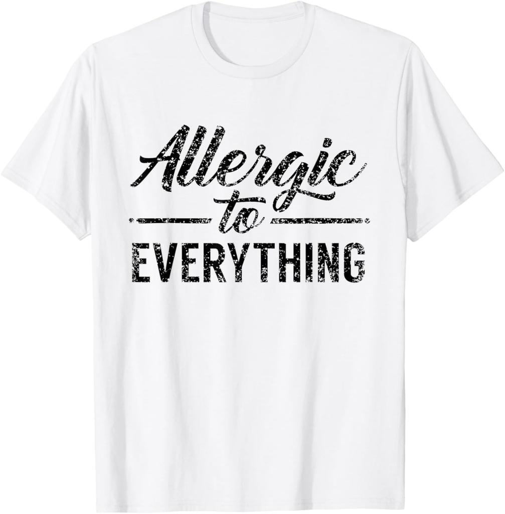 Allergic To Everything Allergy Allergies Sarcastic Humor T-Shirt Full Sizes
