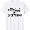 Allergic To Everything Allergy Allergies Sarcastic Humor T-Shirt Full Sizes
