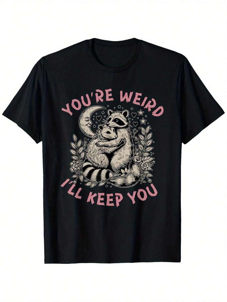 You're WeiFEI I'll Keep You Raccoon Possum Printed Unisex T-Shirt