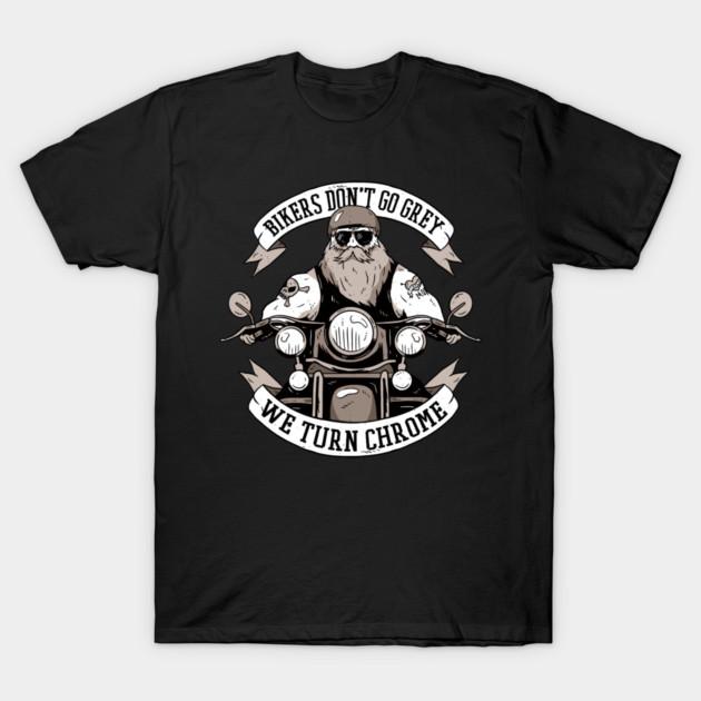 Asian Size Cotton Unisex Tshirt Print T-shirt Bikers Don'T Go Grey They Turn Chrome T-shirt No-Cut Print Regular Fit