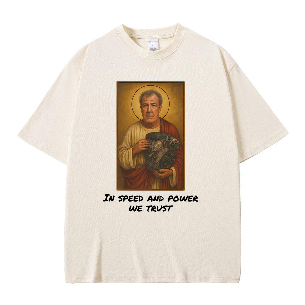 Jeremy Clarkson in Speed and Power We Trust Tshirts Gear Funny Meme Graphic Tshirt Men Women Casual Vintage Oversized T Shirts