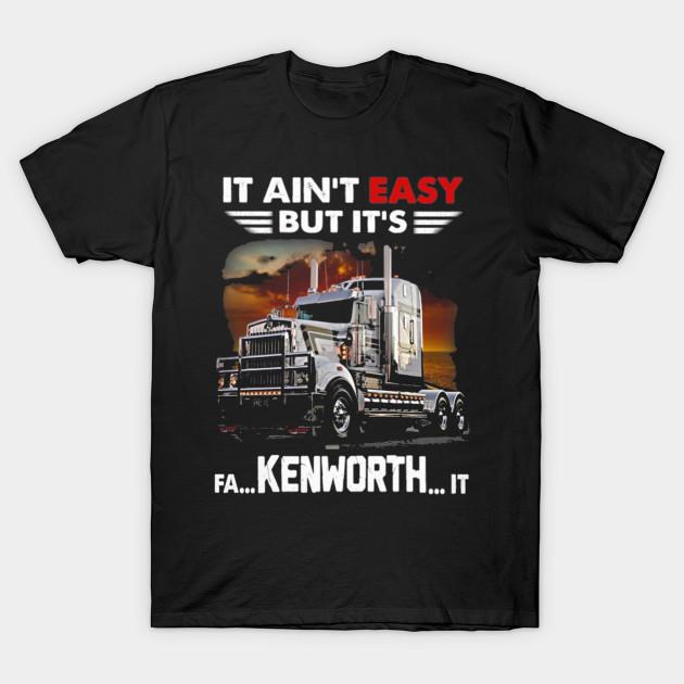 Trucker It Is Fa Kenworth It T-Shirt