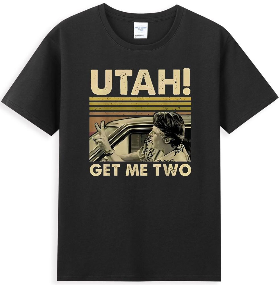 Utah Get Me Two Funny Meme Quote Retro Unisexs TShirt