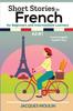 Книга Short Stories In French for Beginners and Intermediate Learners A2-B1 : French-English Parallel Text