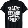 Mens Dad With Beards Are Better Funny Jokes Father's Day Men T-Shirt