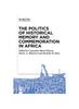 Книга The Politics of Historical Memory and Commemoration In Africa