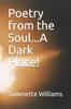 Книга Poetry from the Soul...A Dark Place!