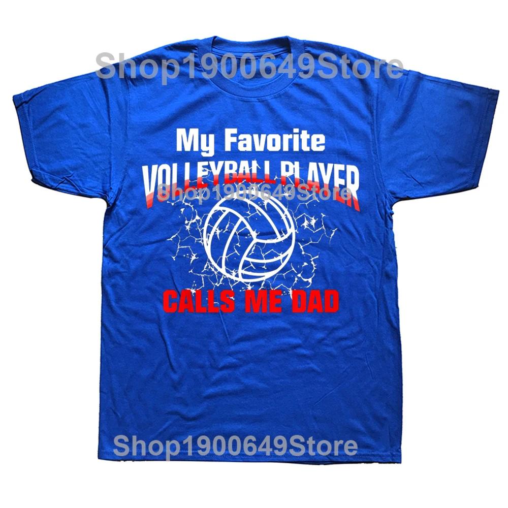 My Favorite Volleyball Player Calls Me Dad T Shirts Graphic Streetwear Short Sleeve Birthday Gifts Summer Style Tshirt Men