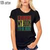I Closed My Book To Be Here Vintage Ladies T-Shirt Black Cotton S-3Xl Customize Tee Shirt