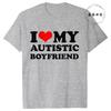 I Love My Autistic Girlfriend/Boyfriend T-Shirt Matching Couples Tops Autistic Women Men Tshirts His and Her Unisex Tees Shirts