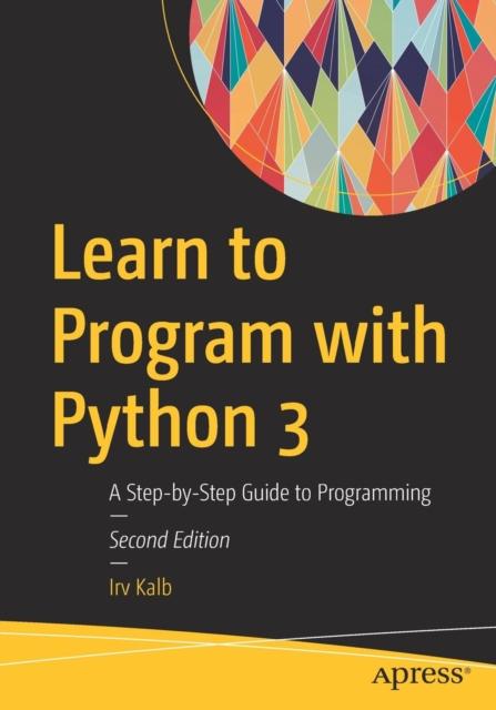 Книга Learn To Program with Python 3 : A Step-by-Step Guide To Programming