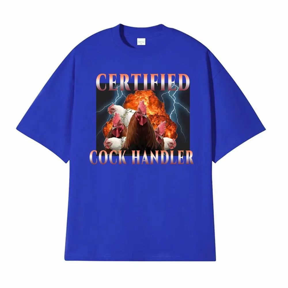 Certified Cock Handler Funny Graphic T-shirts Unisex Fashion High Quality TShirt Men Summer Classic Oversized T Shirt Streetwear