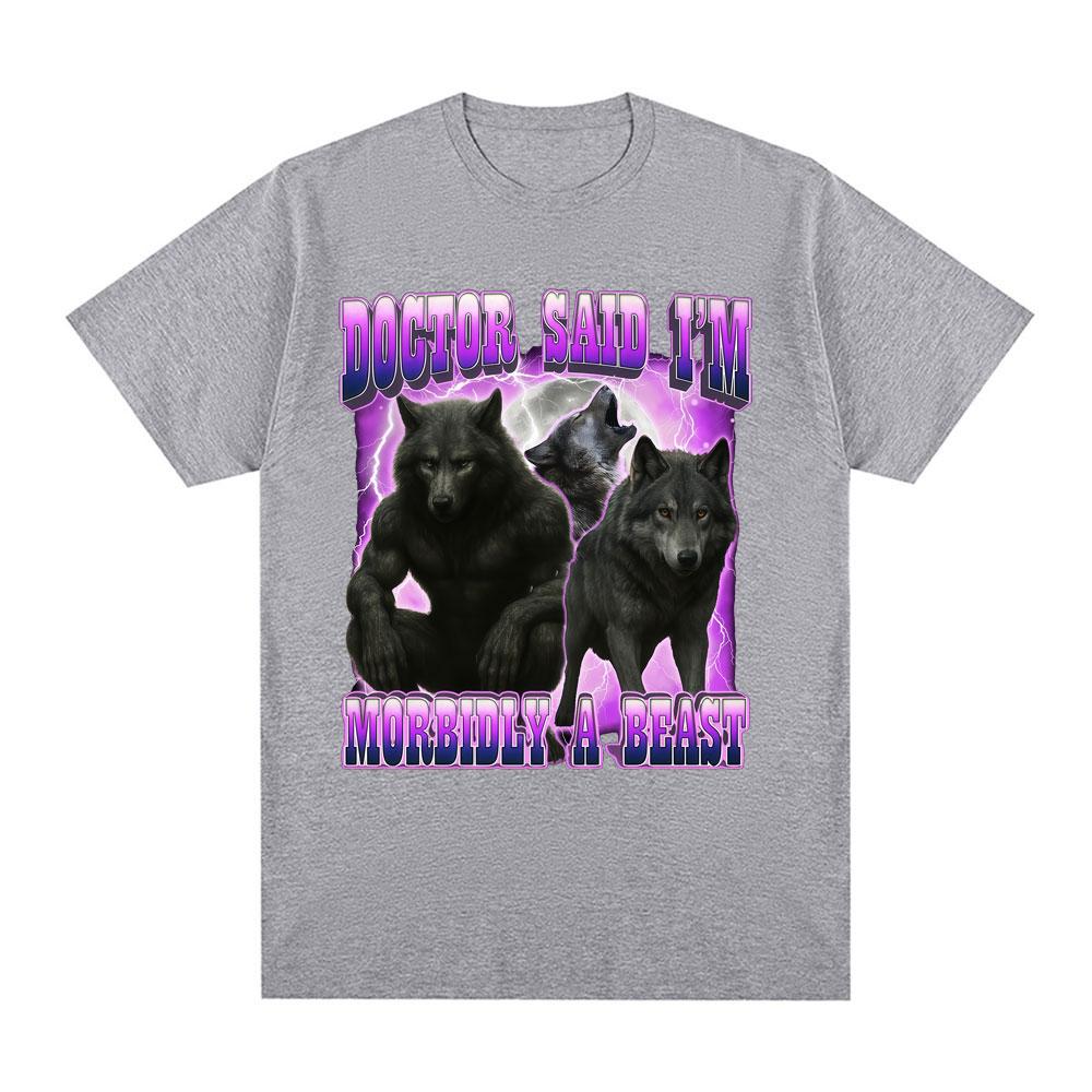 Doctor Said Im Morbidly A Beast Funny Wolf Meme Graphic Tshirt Unisexs Clothing Fashion Harajuku Tshirts Cotton Casual T Shirts