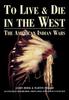 Книга To Live and Die In the West : The American Indian Wars